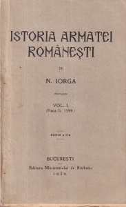 N. Iorga - Istoria armatei romanesti, volumul 1: Pana la 1599 (1929)