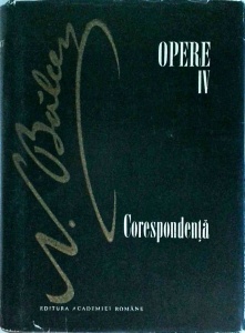 Nicolae Balcescu - Opere, volumul 4. Corespondenta. Scrisori, memorii, adrese, documente, note si materiale