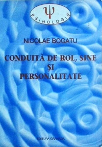 Nicolae Bogatu - Conduita de rol, sine si personalitate