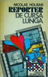Nicolae Holban - Reporter de cursa lunga