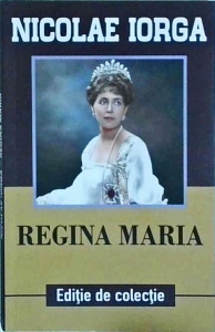 Nicolae Iorga - Regina Maria