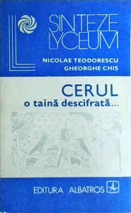 Nicolae Teodorescu - Cerul, o taina descifrata. Astronomia in viata societatii
