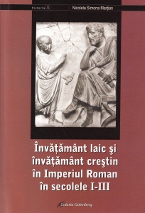 Nicoleta Simona Martian - Invatamant laic si invatamant crestin in Imperiul Roman in secolele I-III