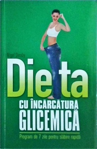 Nigel Denby - Dieta cu incarcatura glicemica. Program de 7 zile pentru slabire rapida