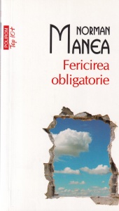 Norman Manea - Fericirea obligatorie