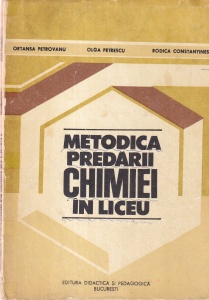 Ortansa Petrovanu, Olga Petrescu, Rodica Constantinescu - Metodica predarii chimiei in liceu