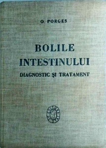 Otto Porges - Bolile intestinului. Diagnosticul si tratamentul lor in patrusprezece prelegeri clinice