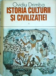 Ovidiu Drimba - Istoria culturii si civilizatiei, volumul 1