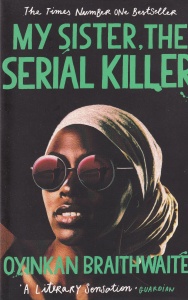 Oyinkan Braithwaite - My Sister, the Serial Killer