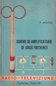 P. Apostol - Scheme de amplificatoare de joasa frecventa