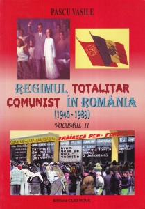 Pascu Vasile - Regimul totalitar comunist in Romania (1945-1989), volumul 2