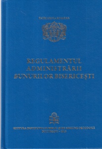 Patriarhia Romana - Regulamentul administrarii bunurilor bisericesti