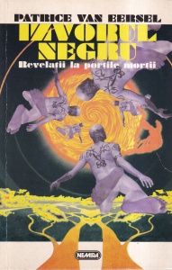 Patrice Van Eersel - Izvorul negru. Revelatii la portile mortii