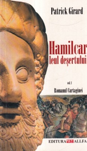 Patrick Girard - Hamilcar leul desertului, volumul 1: Romanul Cartaginei