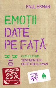 Paul Ekman - Emotii date pe fata. Cum sa citim sentimentele de pe chipul uman