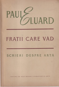 Paul Eluard - Fratii care vad. Scrieri despre arta
