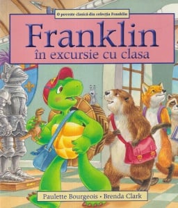 Paulette Bourgeois - Franklin in excursie cu clasa. Cu ilustratii de Brenda Clark