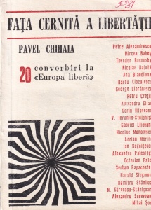 Pavel Chihaia - Fata cernita a libertatii. 20 de Convorbiri la Europa Libera