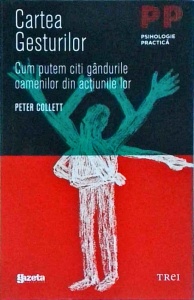 Peter Collett - Cartea gesturilor. Cum putem citi gandurile oamenilor din actiunile lor