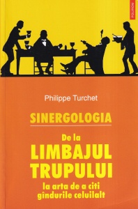 Philippe Turchet - Sinergologia. De la limbajul trupului la arta de a citi gandurile celuilalt