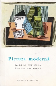 Pictura moderna, volumul 4: De la cubism la pictura abstracta