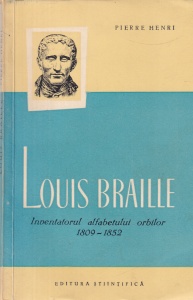Pierre Henri - Louis Braille. Inventatorul alfabetului orbilor 1809-1852