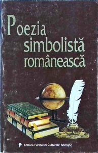 Poezia simbolista romaneasca. Antologie de Ion Balu