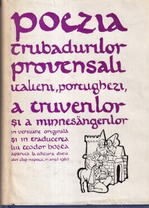 Poezia trubadurilor provensali, italieni, portughezi, a truverilor si a minnesangerilor, cu ilustratii de Emil Chendea