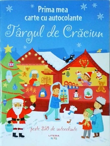 Prima mea carte cu autocolante. Targul de Craciun