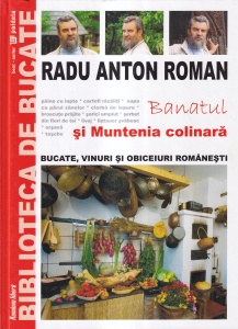 Radu Anton Roman - Bucate, vinuri si obiceiuri romanesti: Banatul si Muntenia colinara, numarul 4