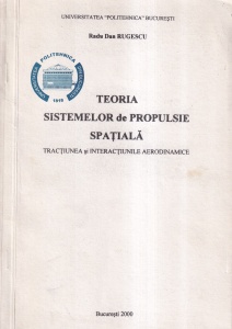 Radu Dan Rugescu - Teoria sistemelor de propulsie spatiala. Tractiunea si interactiunile aerodinamice