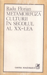 Radu Florian - Metamorfoza culturii in secolul al XX-lea - Img 1