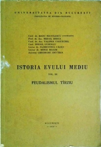 Radu Manolescu - Istoria Evului Mediu, volumul 3. Feudalismul tarziu