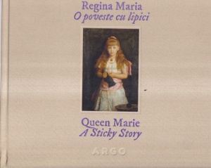 Regina Maria - O poveste cu lipici / Queen Marie - A Sticky Story