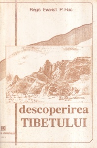 Regis Evarist P. Huc - Descoperirea Tibetului