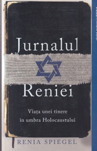 Renia Spiegel - Jurnalul Reniei. Viata unei tinere in umbra Holocaustului