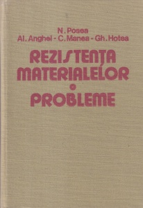 Rezistenta materialelor. Probleme - N. Posea, Al. Anghel, C. Manea, Gh. Hotea