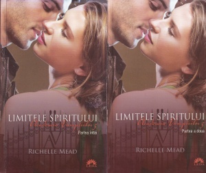 Richelle Mead - Academia vampirilor, volumul 5: Limitele spiritului, partea intai si partea a doua