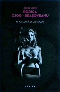 Rodica Ojog Brasoveanu - O toaleta a la Liz Taylor