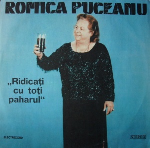 Romica Puceanu – Ridicati cu toti paharul