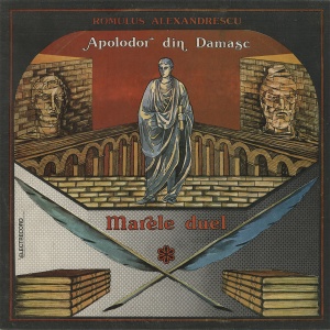 Romulus Alexandrescu – Apolodor din Damasc. Marele duel