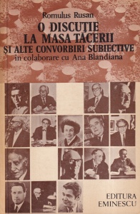 Romulus Rusan - O discutie la Masa Tacerii si alte convorbiri subiective
