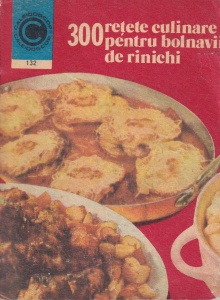 Rozalia Muresanu - 300 retete culinare pentru bolnavii de rinichi