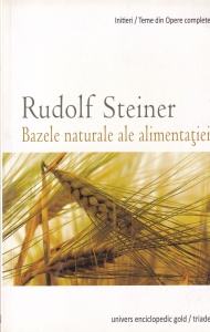 Rudolf Steiner - Bazele naturale ale alimentatiei