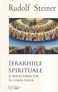Rudolf Steiner - Ierarhiile spirituale si reflectarea lor in lumea fizica