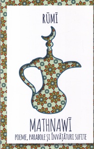 Rumi - Mathnawi. Poeme, parabole si invataturi sufite
