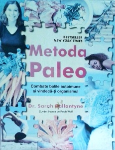 Sarah Ballantyne - Metoda Paleo. Combate bolile autoimune şi vindecă-ți organismul