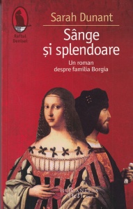 Sarah Dunant - Sange si splendoare. Un roman despre familia Borgia