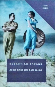 Sebastian Faulks - Acolo unde imi bate inima