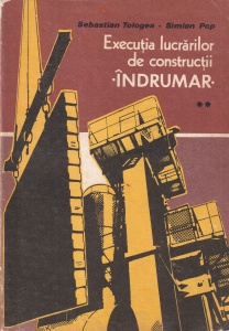 Sebastian Tologea, Simion Pop - Executia lucrarilor de constructii. Indrumar, volumul 2